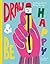 Draw & Be Happy by Tim A Shaw