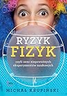 Ryzyk-fizyk czyli...