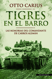 Tigres en el barro : las memorias del comandante de carros alem?n