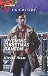 Wyoming Christmas Ransom by Nicole Helm Wyoming Christmas Ransom by Nicole Helm