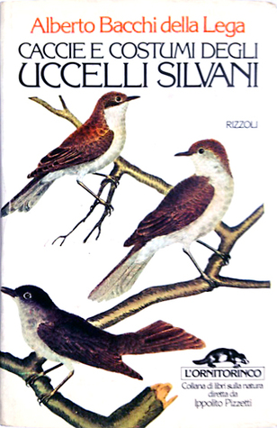 Caccie e costumi degli uccelli silvani (Hardcover)
