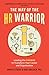 The Way of the HR Warrior by Monica Frede