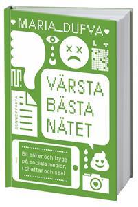 Värsta bästa nätet: bli säker och trygg på sociala medier, i chattar och spel