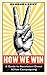 How We Win: A Guide to Nonviolent Direct Action Campaigning (Activist Citizens Library)