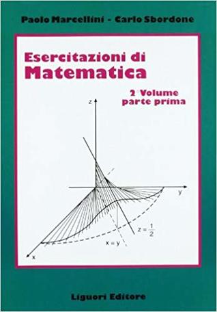 Esercitazioni di Matematica: Secondo volume, parte prima