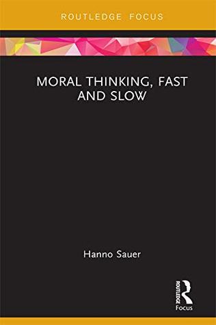 Moral Thinking, Fast and Slow (Routledge Focus on Philosophy)