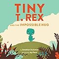 Tiny T. Rex and the Impossible Hug 