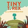 Tiny T. Rex and the Impossible Hug by Jonathan Stutzman
