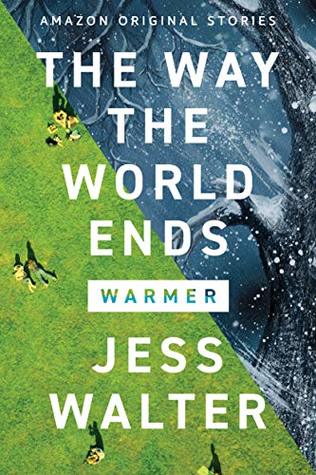 The Way the World Ends (Warmer, #1)