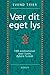 Vær dit eget lys by Svend Trier