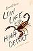Low Life in the High Desert by David Hirst