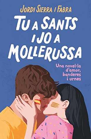 Tu a Sants i jo a Mollerussa. Una novel·la d'amor, banderes i urnes (Kindle Edition)