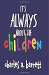 It's Always About the Children