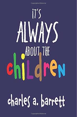 It's Always About the Children (Paperback)