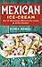 Mexican Ice-Cream:: Top 25 Mexican Ice-Cream and Sorbet Recipes
