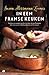 In een Franse keuken: verhalen en 85 recepten om thuis te koken als een Française
