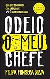 Odeio o Meu Chefe by Filipa Fonseca Silva