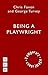Being a Playwright by Chris Foxon