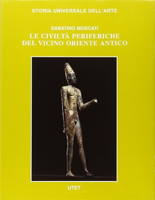 Le civiltà periferiche del Vicino Oriente antico: Mondo anatolico e mondo siriano