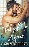 Take Me Again by Carly Phillips Take Me Again by Carly Phillips