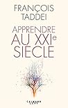 Apprendre au XXIe siècle by François Taddei