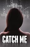 Catch Me by Julia Crosswood