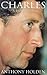 Charles: A Biography
