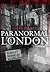 Paranormal London by Gilly Pickup
