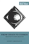 From Chaos to Cosmos: Creation to New Creation (Short Studies in Biblical Theology) From Chaos to Cosmos: Creation to New Creation (Short Studies in Biblical Theology)