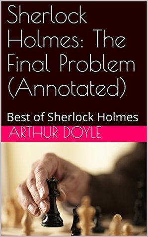 Sherlock Holmes: The Final Problem (Annotated): Best of Sherlock Holmes