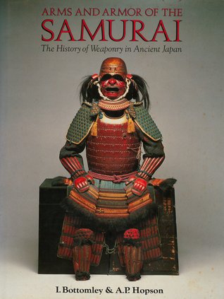 Arms and Armor of the Samurai: The History of Weaponry in Ancient Japan