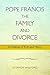 Pope Francis, the Family, a...