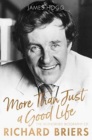 More than Just a Good Life: The Authorised Biography of Richard Briers (Kindle Edition)