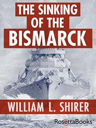 The Sinking of the Bismarck (Kindle Edition)