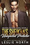 The Sheikha’s Unexpected Protector by Leslie North