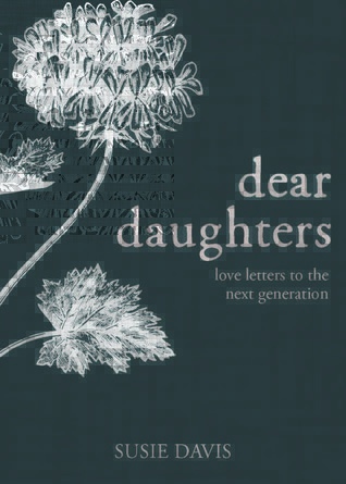 Dear Daughters: Love Letters to the Next Generation (Kindle Edition)