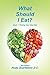 What Should I Eat?: Book 1-...