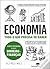 Economia - Tudo o que Precisa de Saber