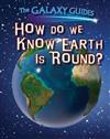 How Do We Know Earth Is Round? (Galaxy Guides)