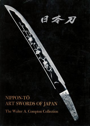 Nippon-tō Art Swords of Japan : The Walter A. Compton Collection