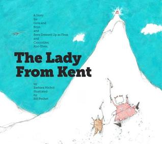 The Lady from Kent: A Story for Girls and Boys and Bees Dressed Up As Fleas and Crocodiles. Also Elves.