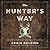 The Hunter's Way Lib/E: A Guide to the Heart and Soul of Hunting