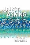Just Asking: Restoring the Soul of Prayer