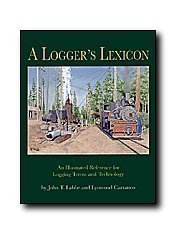 A logger's lexicon: An illustrated reference for logging terms and technology (Hardcover)
