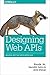 Designing Web APIs: Building APIs That Developers Love