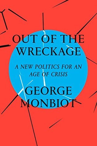 Out of the Wreckage: A New Politics in the Age of Crisis
