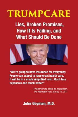 TrumpCare: Lies, Broken Promises, How It Is Failing, and What Should Be Done (1959)