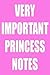 Very Important Princess Notes by Scott Petit
