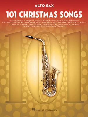 101 Christmas Songs Alto Sax Sheet Music Songbook | Holiday Classics for Beginners Intermediate Players | Includes Jingle Bells Silent Night White Christmas Joy to the World