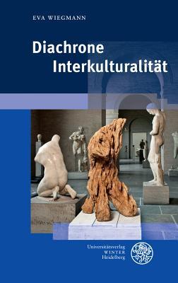 Diachrone Interkulturalitat (Beitrage Zur Neueren Literaturgeschichte) (German Edition)